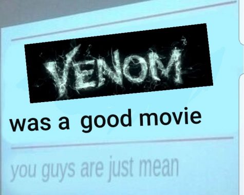 Venom was a good movie, you guys are just mean.
