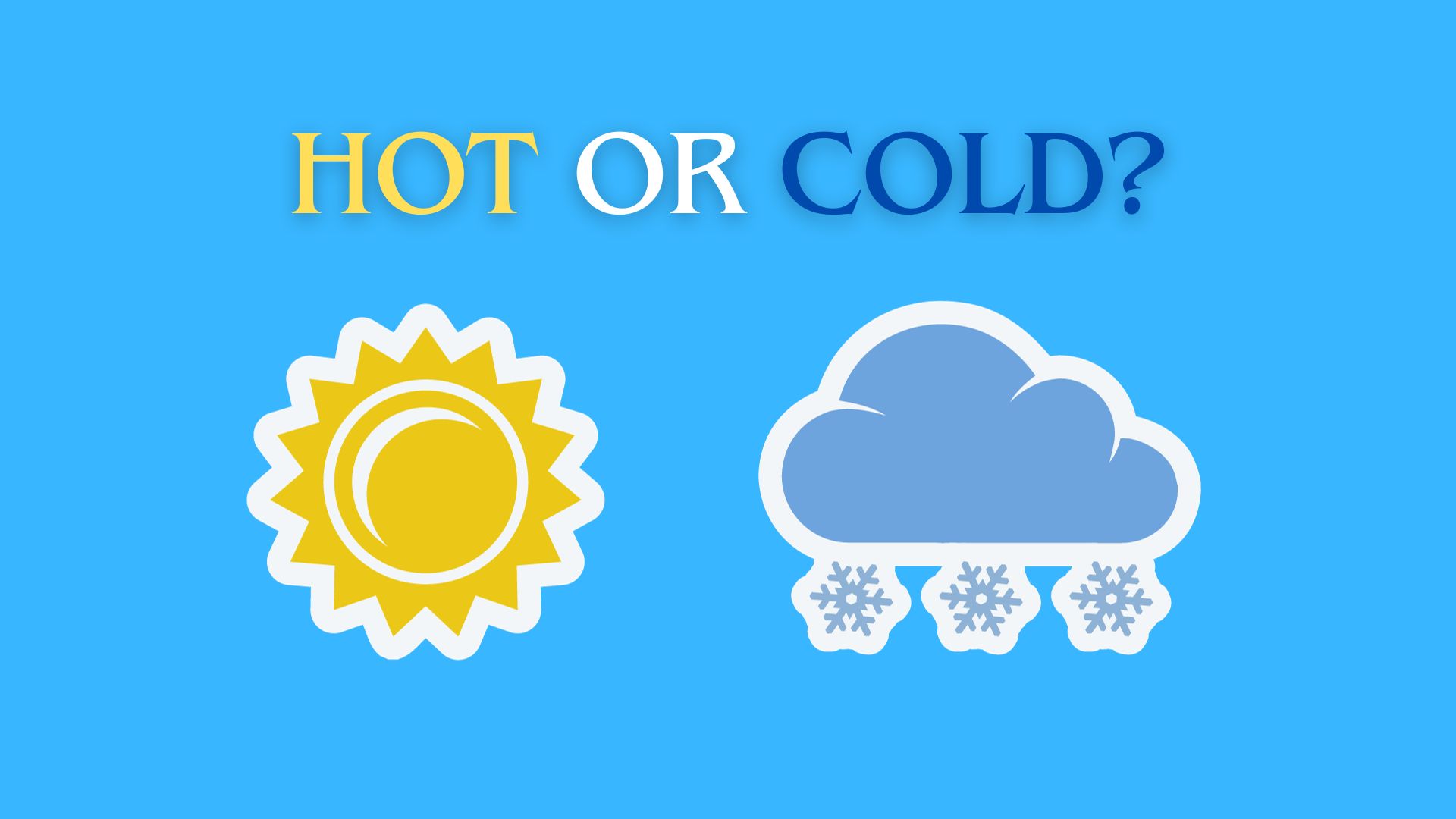 Dilemma: Hot or Cold weather?